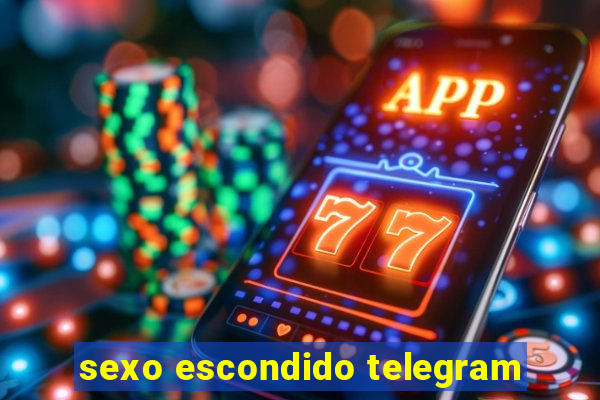 sexo escondido telegram